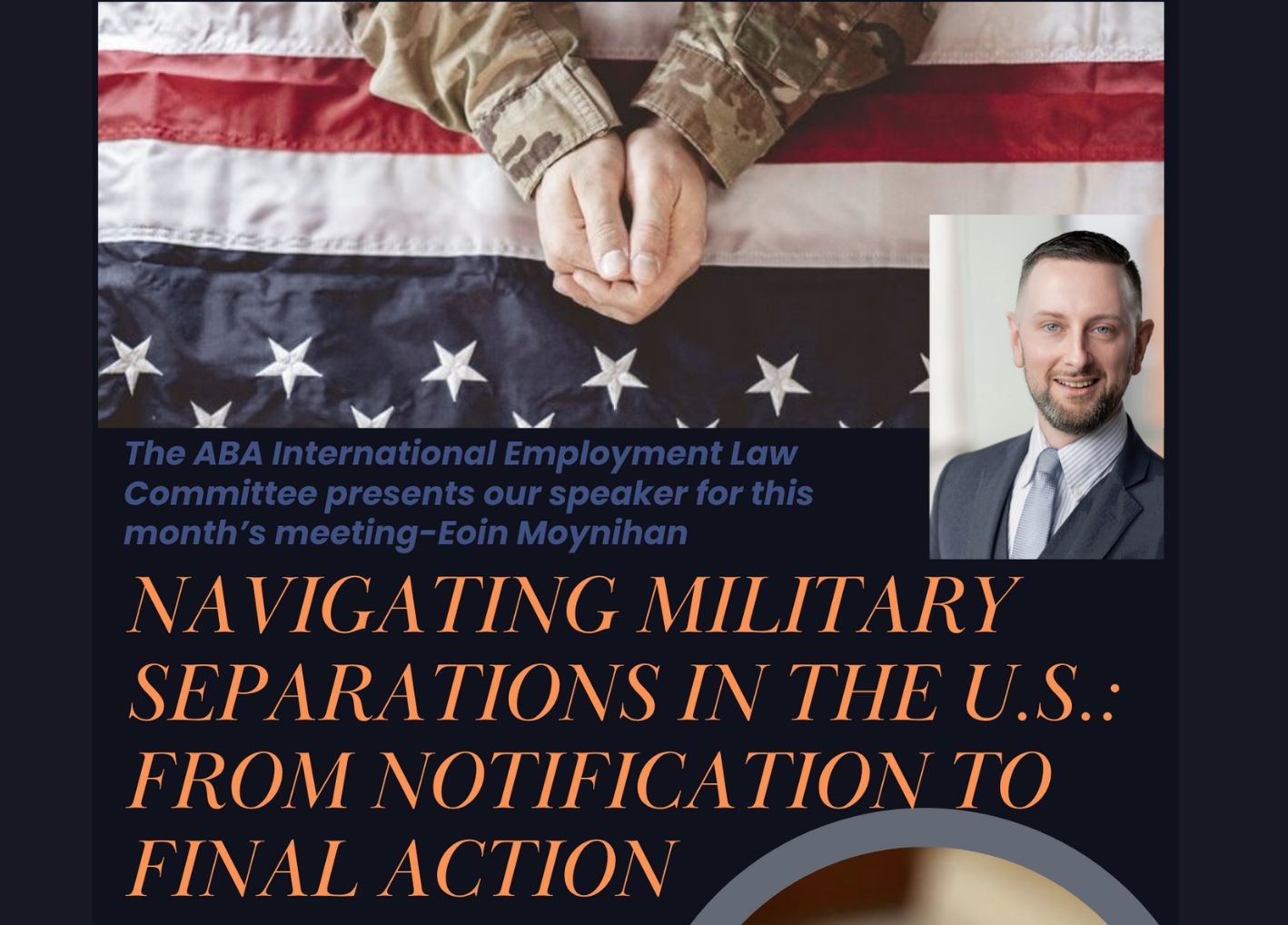 Military person with hands folded on the American Flag, Eoin Moynihan's head shot, ABA Navigating Military Separation in the U.S.: From Notification to Final Action